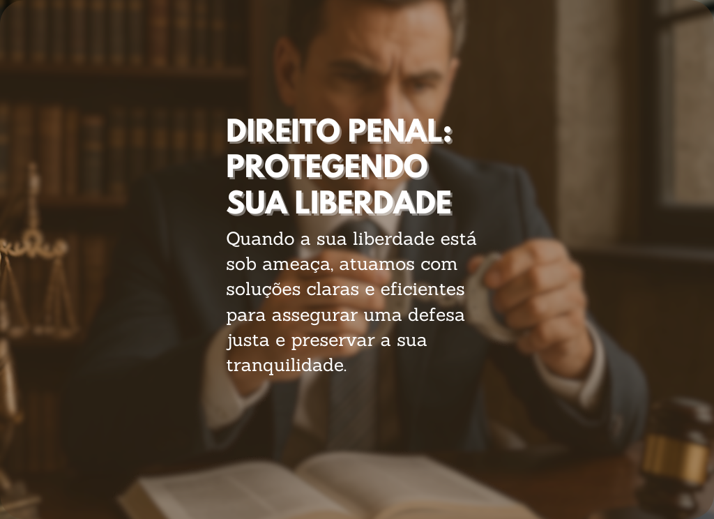 Direito Penal: Protegendo Sua Liberdade
Quando a sua liberdade está sob ameaça, atuamos com soluções claras e eficientes para assegurar uma defesa justa e preservar a sua tranquilidade.
